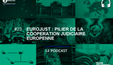 [Podcast] Eurojust : pilier de la coopération judiciaire européenne 