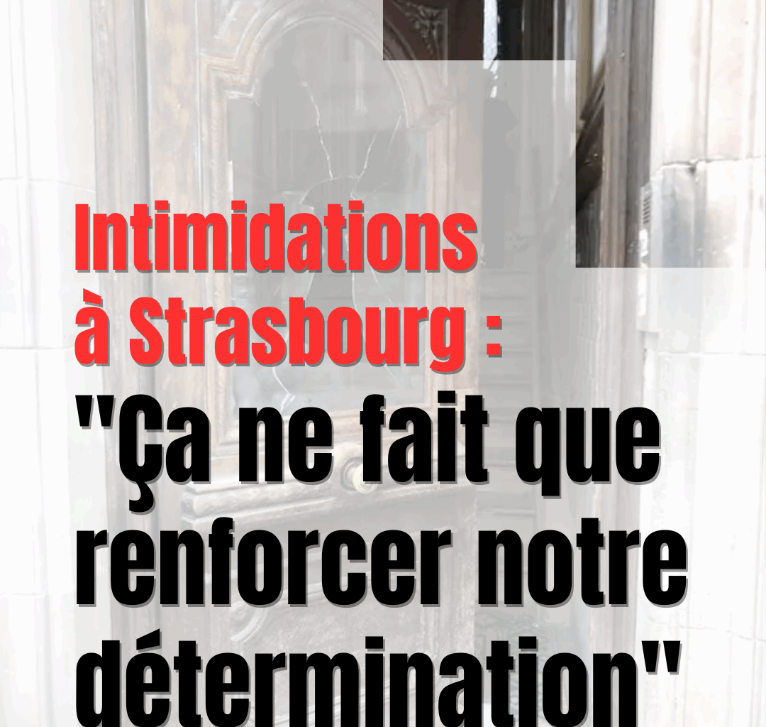 Intimidations à Strasbourg : "Ça ne fait que renforcer notre détermination"