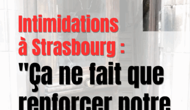 Intimidations à Strasbourg : "Ça ne fait que renforcer notre détermination"