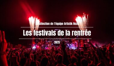 Rentrée 2025 : les festivals à ne pas manquer !