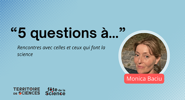 5 questions à... Monica Baciu | ECHOSCIENCES
