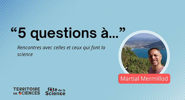 5 questions à... Martial Mermillod | ECHOSCIENCES