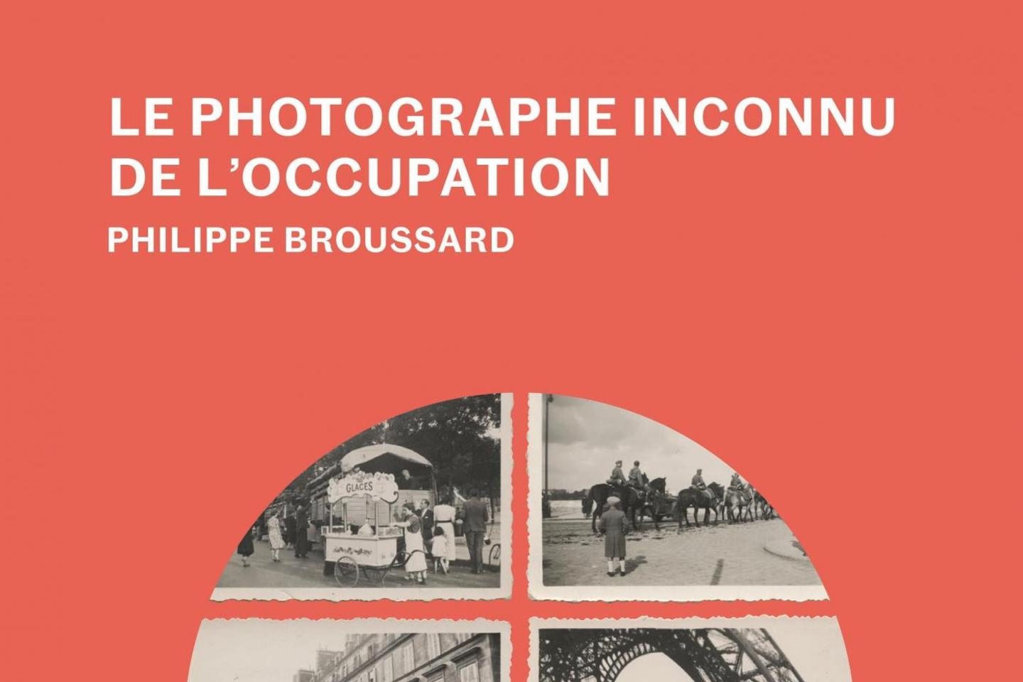 extraits du « Photographe inconnu de l’Occupation » de Philippe Broussard