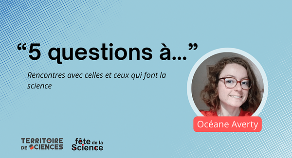 5 questions à... Océane Averty | ECHOSCIENCES