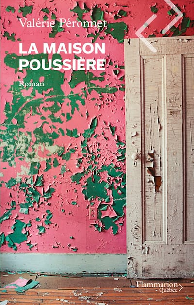 «La maison poussière», de Valérie Péronnet, est édité chez Flammarion Québec.