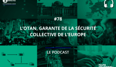 [Podcast] L'Otan, garante de la sécurité collective de l'Europe