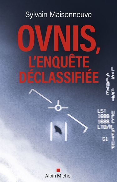 « Ovnis, l’enquête déclassifiée » de Sylvain Maisonneuve, (Éd. Albin Michel, 2025).