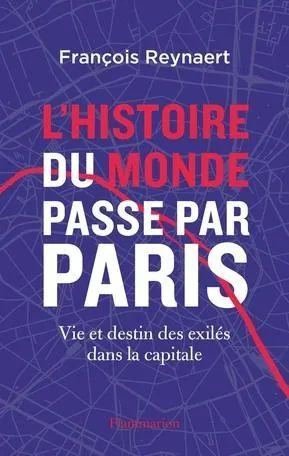 photo avec cette histoire des exilés à paris depuis le xixe siècle, françois reynaert «un tour du monde qui peut se faire avec un ticket de métro».  ©  flammarion