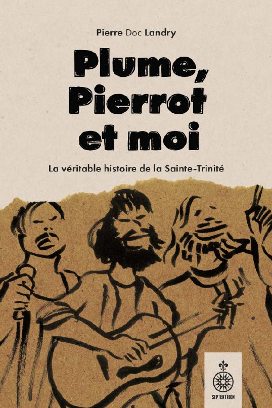 Pierre Landry raconte sa rencontre avec Plume Latraverse et Pierrot Léger dans un livre