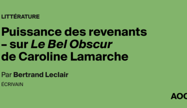 Puissance des revenants – sur Le Bel Obscur de Caroline Lamarche
