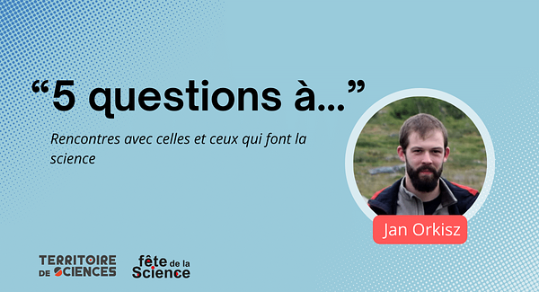 5 questions à... Jan Orkisz | ECHOSCIENCES