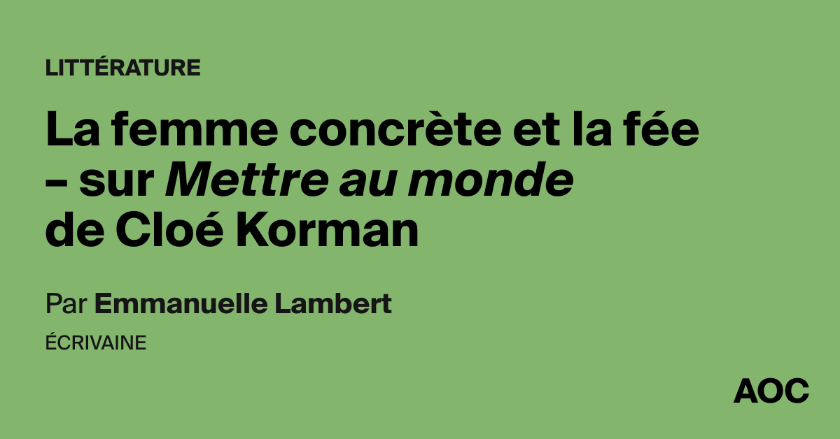 La femme concrète et la fée – sur Mettre au monde de Cloé Korman