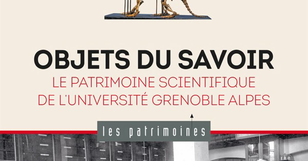 Edition. Le patrimoine scientifique de l'Université Grenoble Alpesse raconte
