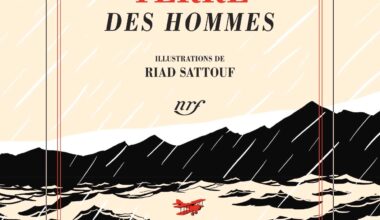 Antoine de Saint-Exupéry, Terre des Hommes (Illustrations de Riad Sattouf)
