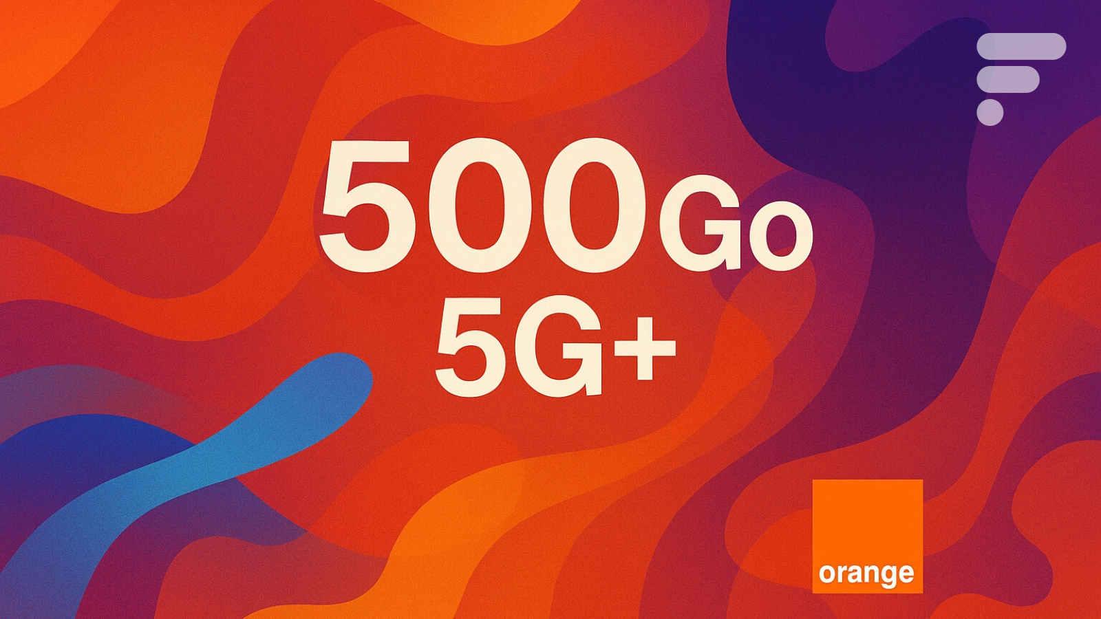 Orange lance un forfait 5G+ avec 500 Go, le même jour où Sosh lance son forfait 200 Go avec 40 Go utilisables depuis 130 pays
