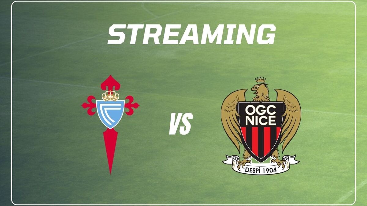 Celta Vigo – OGC Nice streaming : voici le meilleur site pour voir le match ce soir