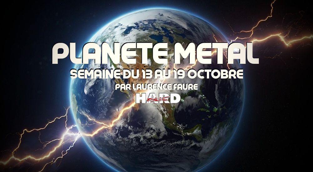 PLANÈTE METAL On refait l'actu du 13 au 19 octobre 2025