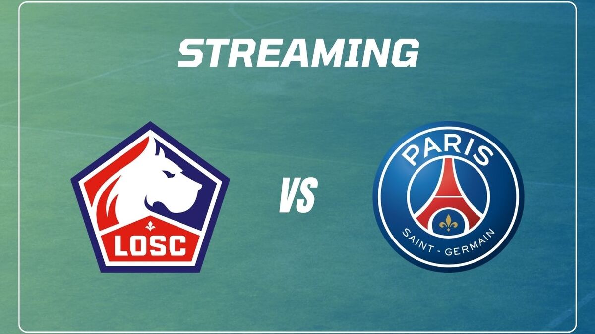 Streaming Lille – PSG : on a trouvé la meilleure solution pour voir le match ce soir