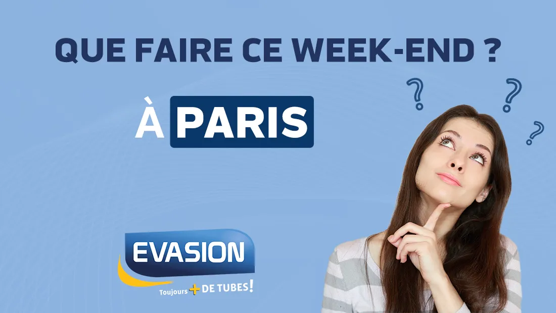 Que faire ce week-end à Paris ?