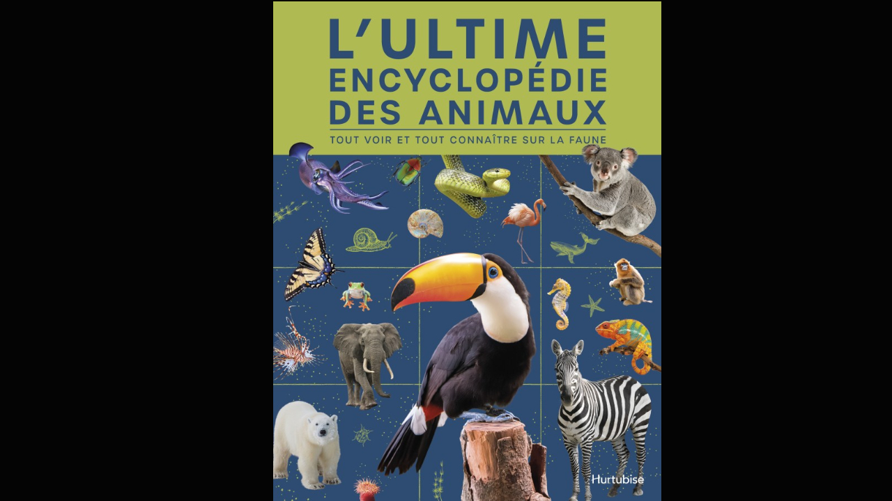 Une ultime encyclopédie pour tout savoir sur les animaux