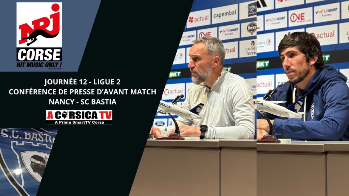 J12 / Nancy - SC Bastia : Conférence de presse d'avant match de Dumè Guidi et Benoît Tavenot.