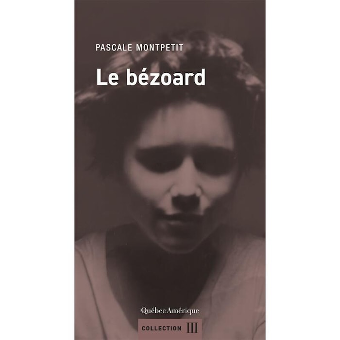 La couverture du livre en noir Le bézoard, qui montre une photo noir et blanc de Pascale Montpetit.