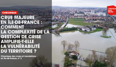Crue majeure en Île-de-France : comment la complexité de la gestion de crise amplifie-t-elle la vulnérabilité du territoire ?