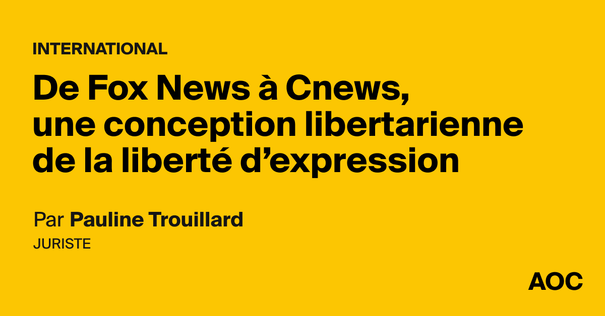 De Fox News à Cnews, une conception libertarienne de la liberté d’expression