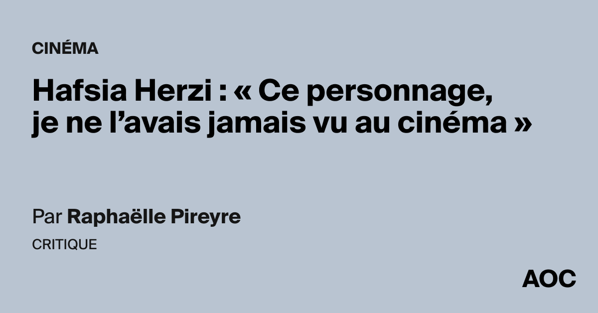 Hafsia Herzi : « Ce personnage, je ne l’avais jamais vu au cinéma »