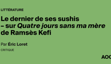Le dernier de ses sushis – sur Quatre jours sans ma mère de Ramsès Kefi