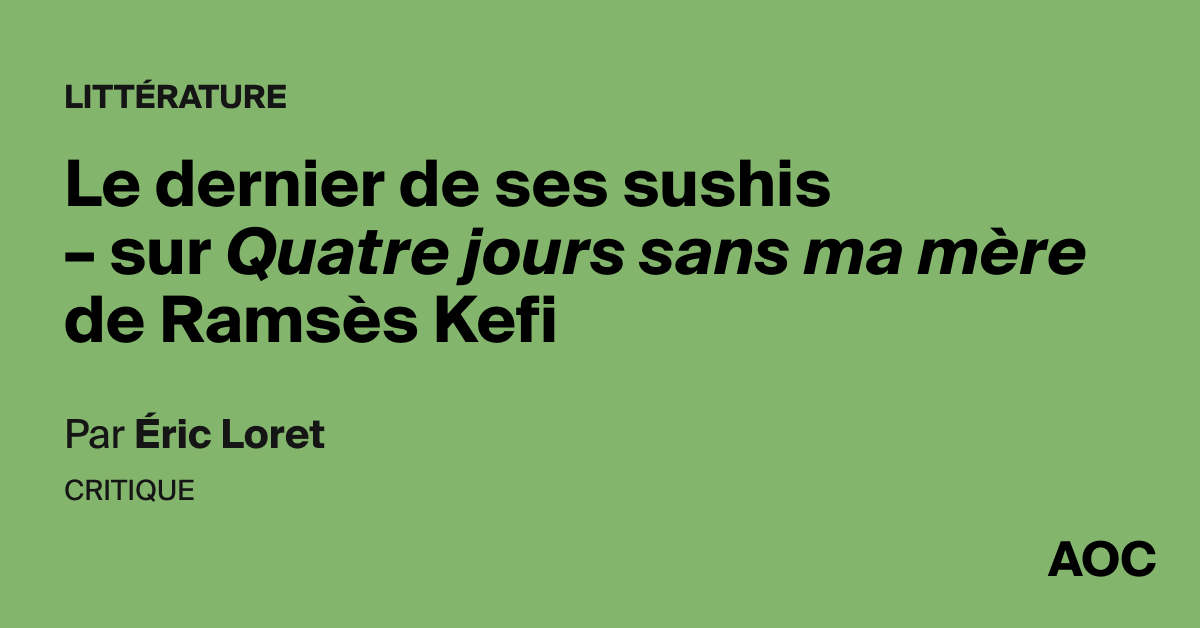 Le dernier de ses sushis – sur Quatre jours sans ma mère de Ramsès Kefi
