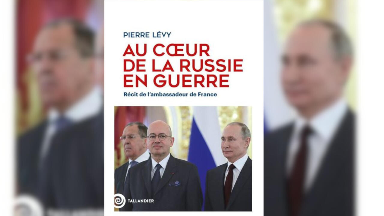 «Au cœur de la Russie en guerre» de Pierre Lévy, ancien ambassadeur en Russie