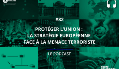 [Podcast] Protéger l’Union : la stratégie européenne face à la menace terroriste
