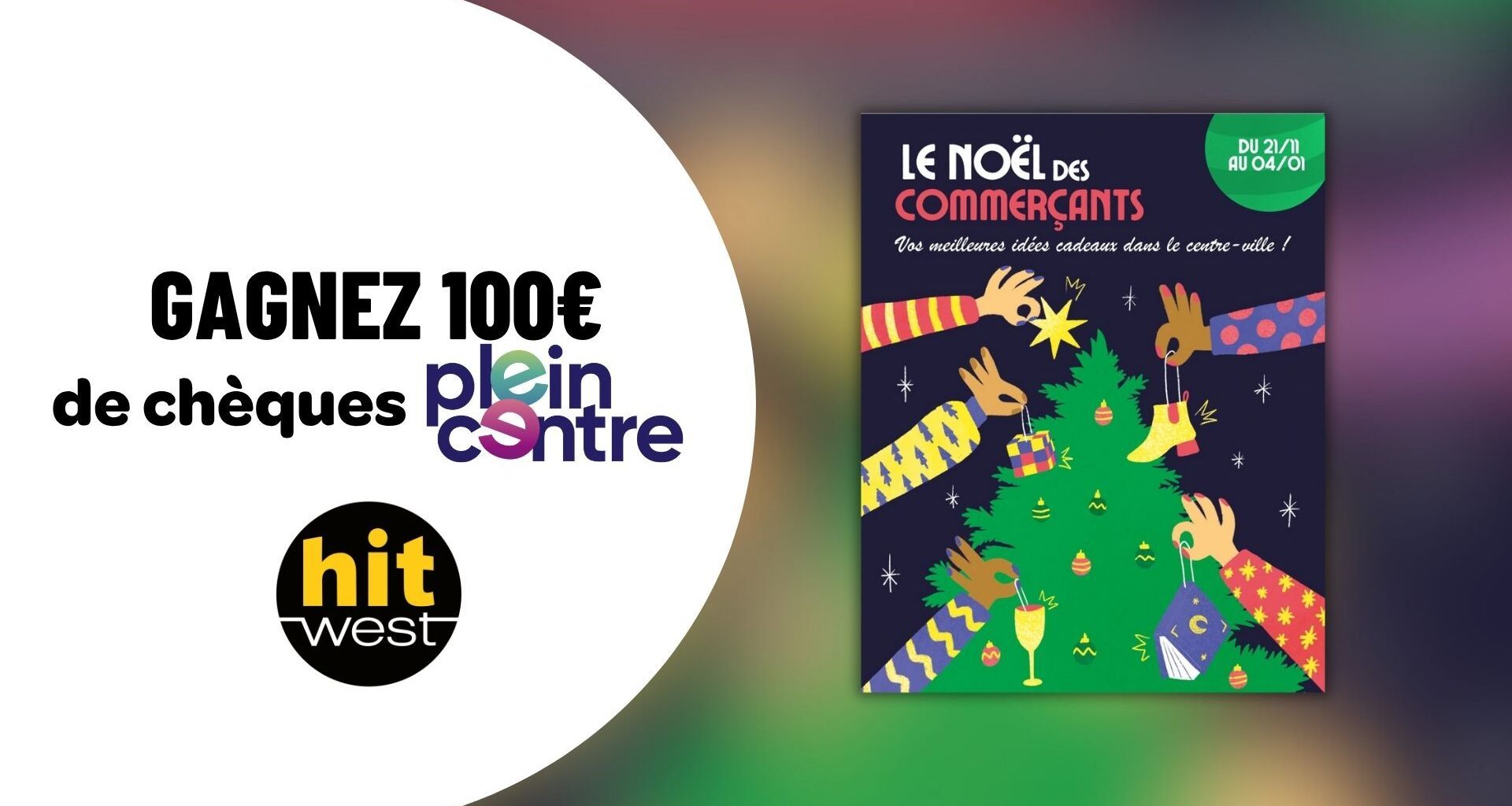 À 1 mois de Noël… Hit West vous offre vos chèques cadeaux Plein Centre