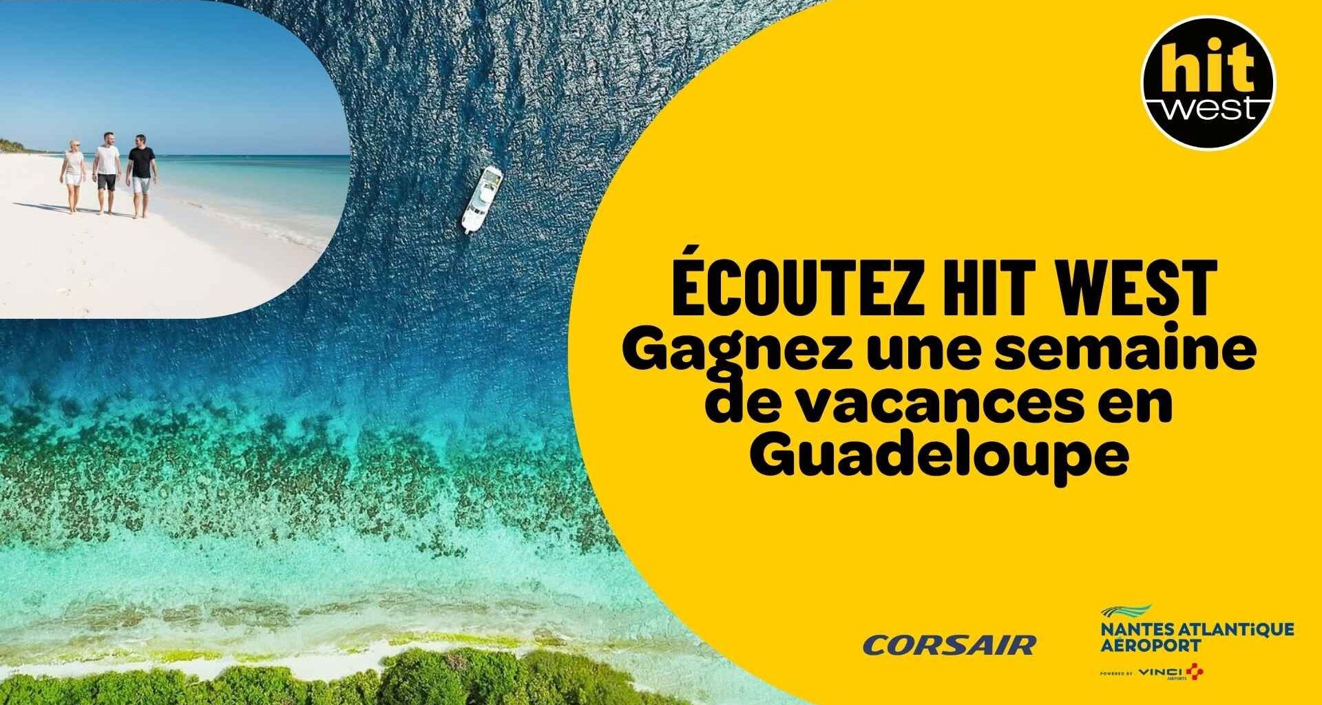 Gagnez une semaine de vacances en Guadeloupe avec Hit West, Corsair et l’aéroport Nantes Atlantique