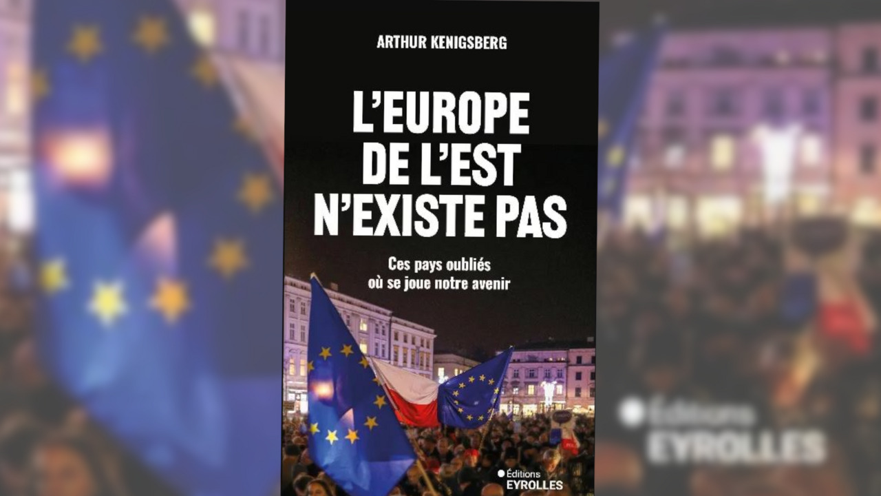 «L'Europe de l'Est n'existe pas» d'Arthur Kenigsberg