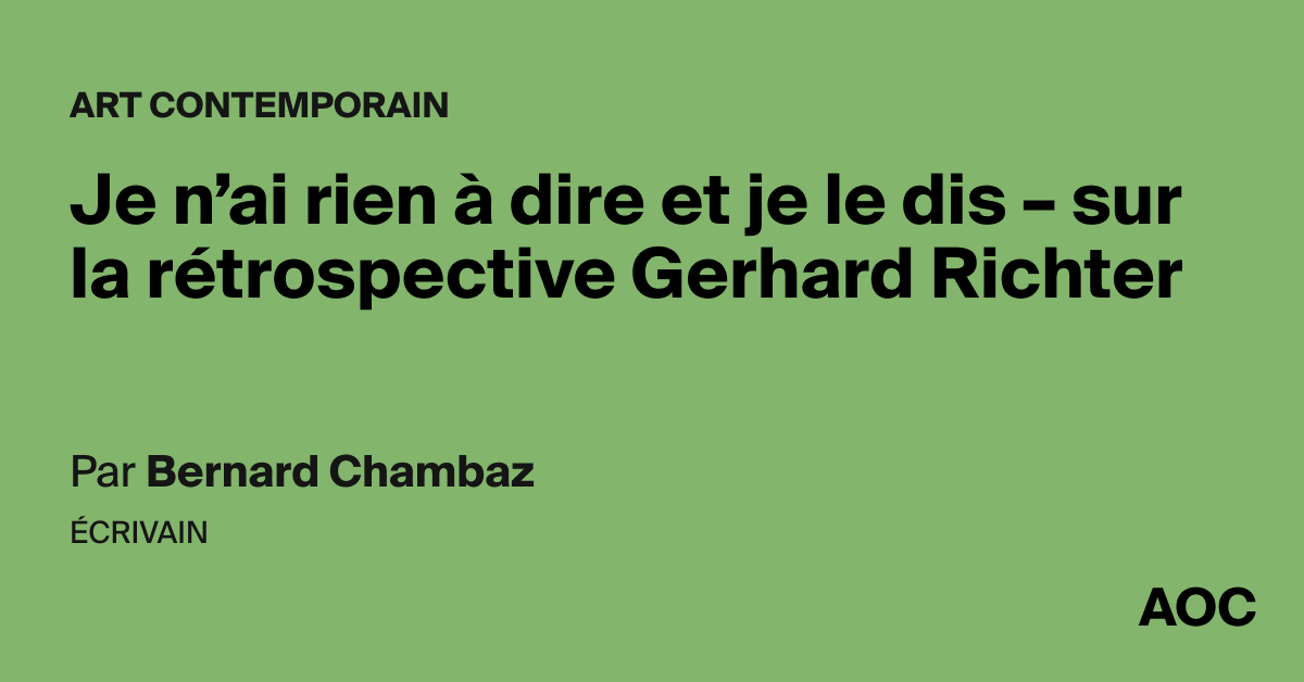 Je n’ai rien à dire et je le dis – sur la rétrospective Gerhard Richter