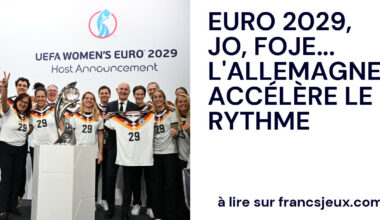 Francs Jeux Jeux olympiques et paralympiques, FOJE, Euro 2029 de football : l’Allemagne accélère le rythme