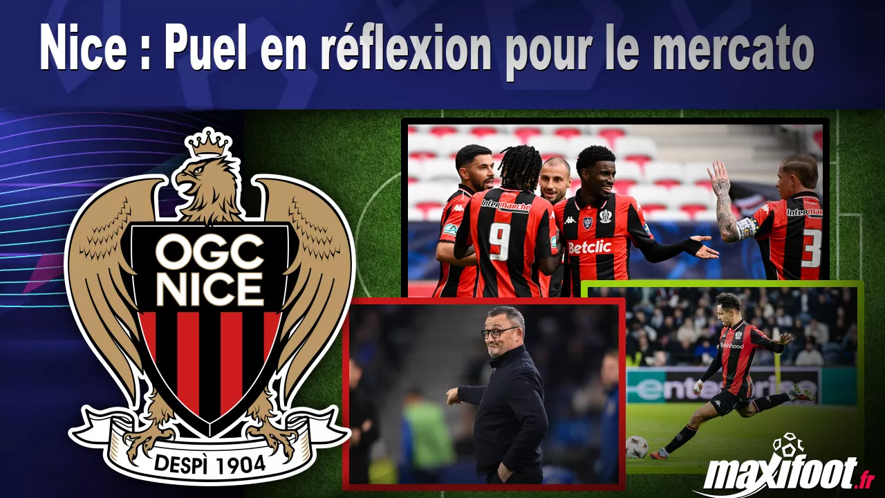 Nice : Puel en réflexion pour le mercato - Maxifoot