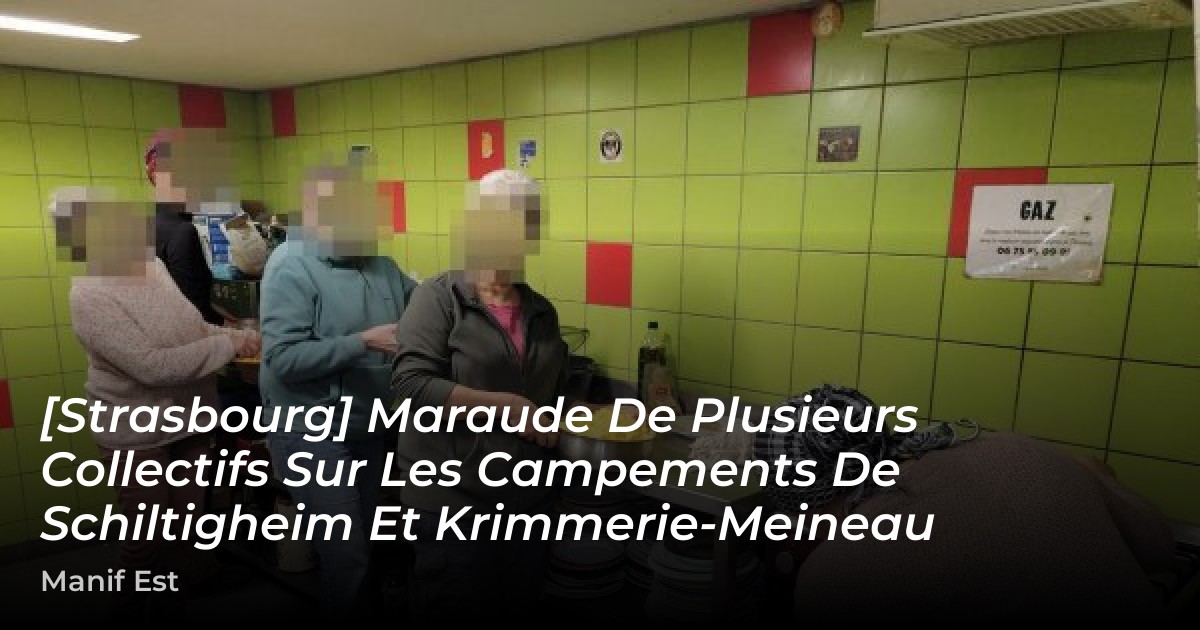 [Strasbourg] Maraude de plusieurs collectifs sur les campements de Schiltigheim et Krimmerie-Meineau – 🔴 Info Libertaire