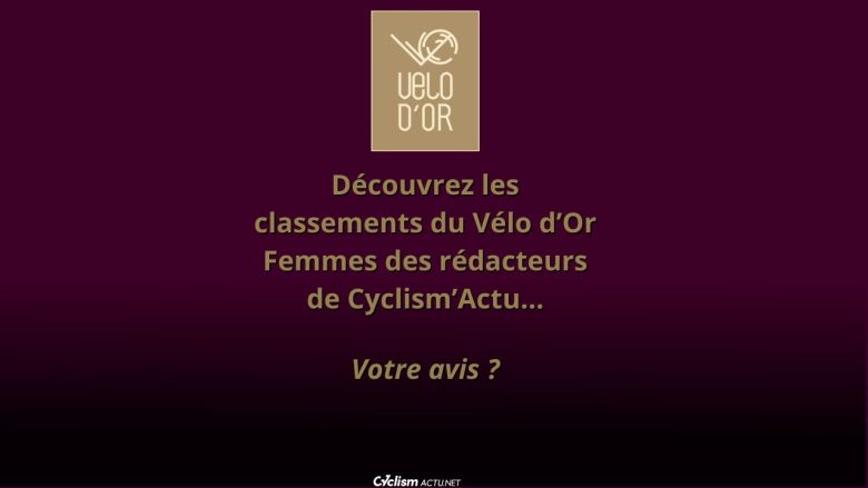 Cyclisme. Analyse - Le classement Cyclism'Actu du Vélo d'Or Femmes 2025... votre avis ?