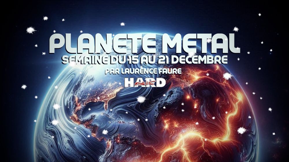 PLANÈTE METAL On refait l'actu du 15 au 21 décembre 2025