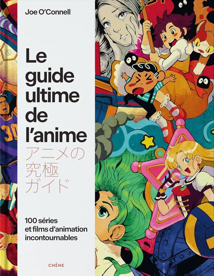 "Le Guide ultime de l'animé. 100 séries et films d'animation incontournables" de Joe O'Connell, paru le 8 octobre 2025. (EDITIONS CHENE)