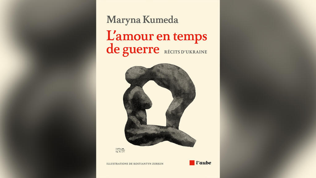 Couverture du livre « L'amour en temps de guerre, récits d'Ukraine », aux éditions de l'Aube, par Maryna Kumeda.