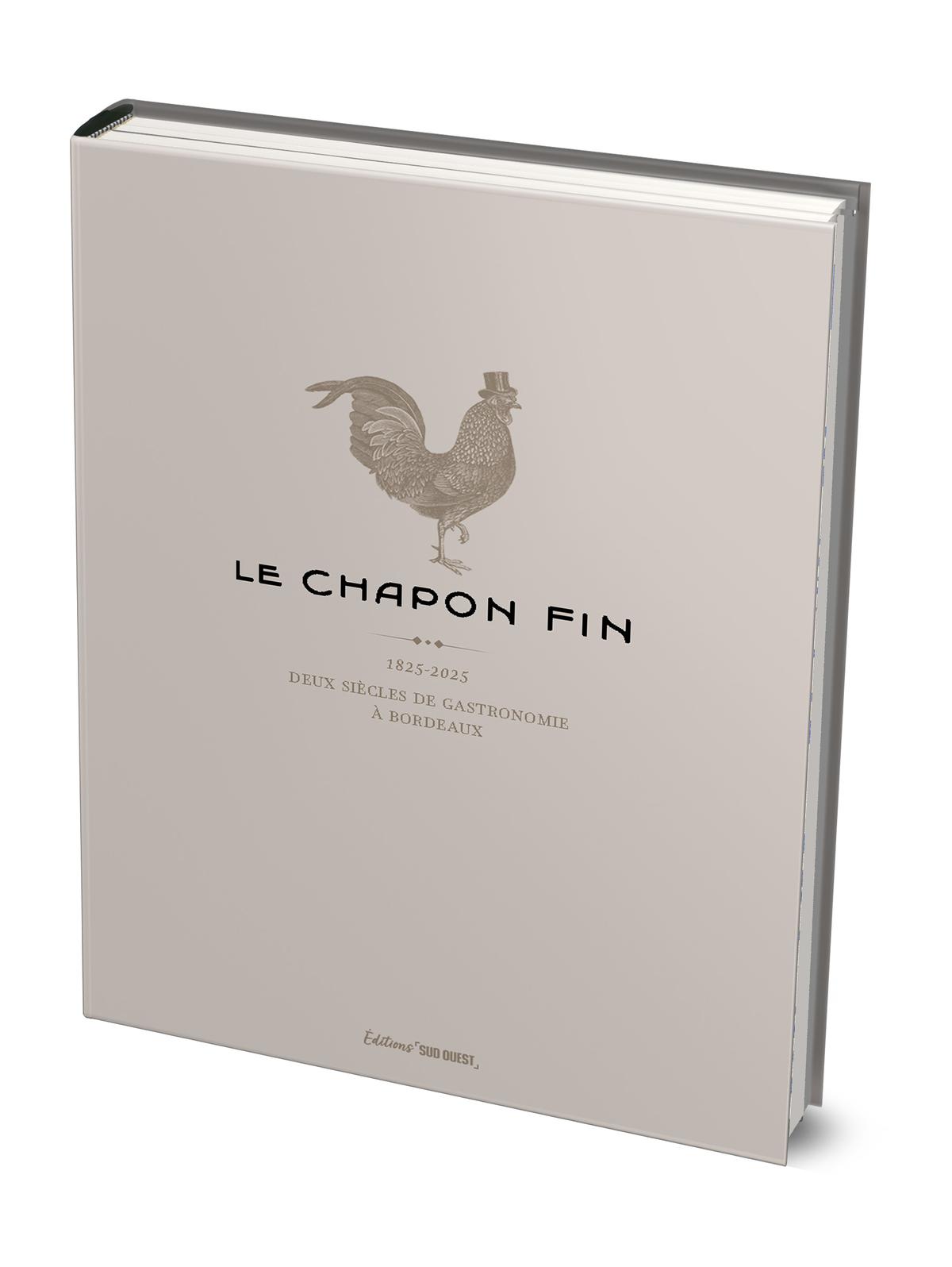 Le Chapon fin, l’histoire du grand restaurant bordelais 1825-2025, aux Éditions Sud Ouest, 30 euros.
