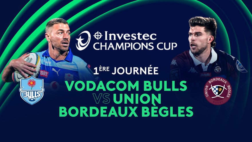 Journée 1 : Vodacom Bulls vs Union Bordeaux Bègles en replay - Investec Champions Cup