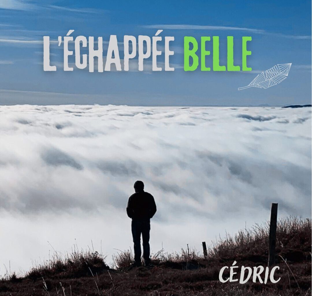 Musique - “L’ÉCHAPPÉE BELLE” : le premier album de Cédric est disponible !