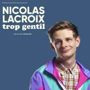 Nicolas Lacroix Trop Gentil