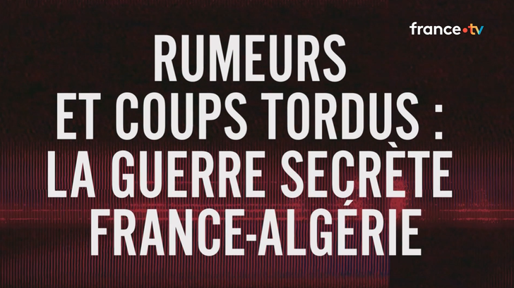 Un épisode intitulé « Rumeurs et coups tordus : la guerre secrète France Algérie » a été diffusé sur France 2, pour décrypter la crise diplomatique entre les deux pays.