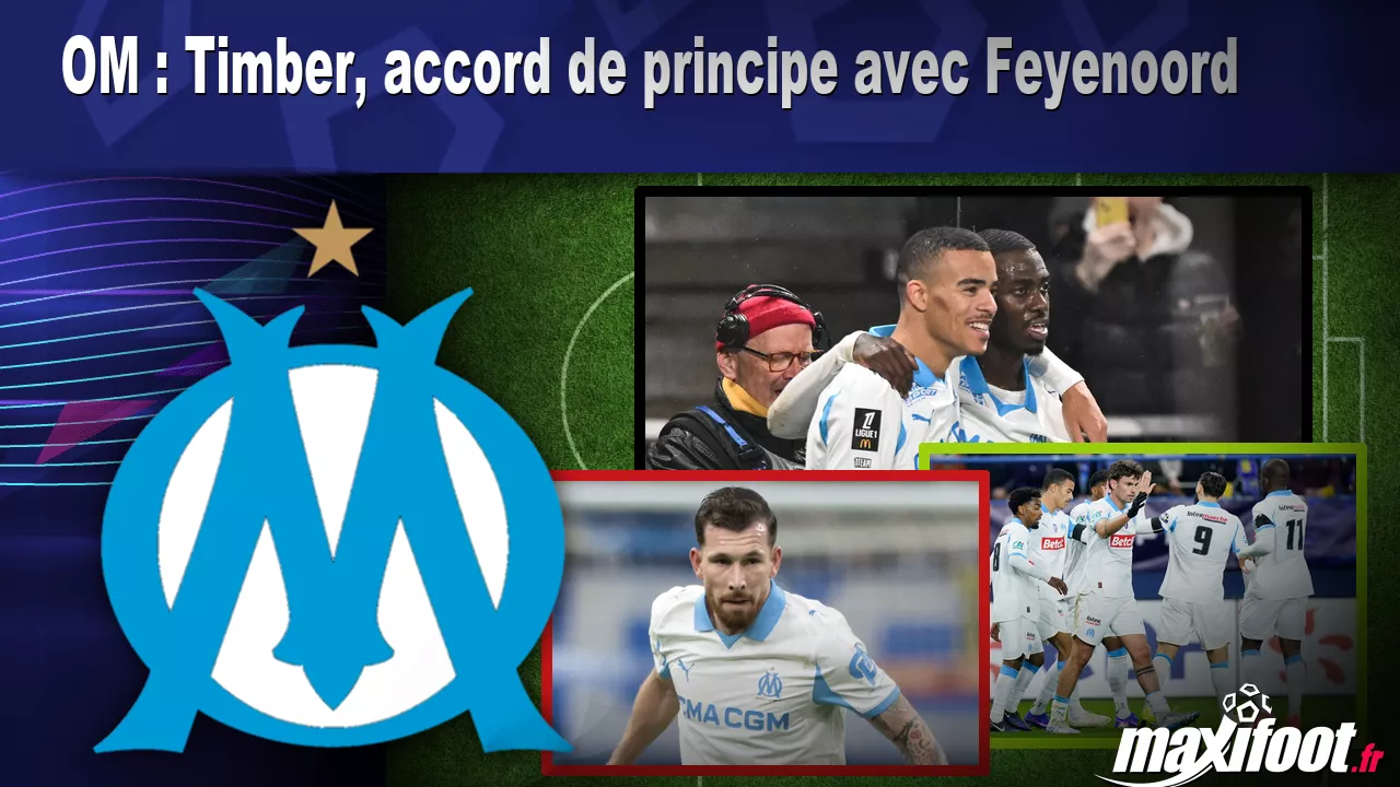 OM : Timber, accord de principe avec Feyenoord - Maxifoot